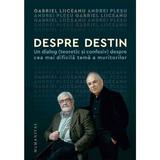 Despre destin - Gabriel Liiceanu, Andrei Plesu, editura Humanitas