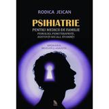 Psihiatrie Pentru Medicii de Familie, Psihologi, Psihoterapeuti, Asintenti Sociali, Studenti - Rodic, editura Ecou