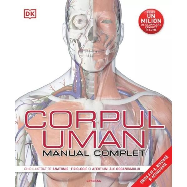 Corpul Uman. Manual Complet. Ghid Complet De Anatomie, Fiziologie Si Afectiuni Ed.3, Editura Litera