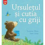 Ursuletul Si Cutia Cu Griji - Suzanne Chiew, Sean Julian, Editura Litera