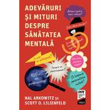 Adevaruri si mituri despre sanatatea mentala - Hal Arkowitz, Scott O. Lilienfeld, editura Trei