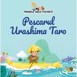 Pescarul Urashima Taro - Primele Mele Povesti, Editura Litera