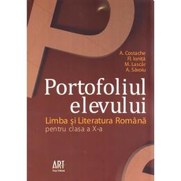 Romana - Clasa X - Portofoliul elevului - A. Costache, Fl. Ionita, M. Lascar, A. Savoiu, editura Grupul Editorial Art