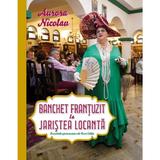 Banchet frantuzit la Jaristea Locanta - Aurora Nicolau, editura Carusel