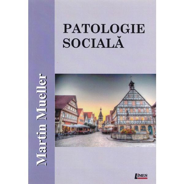 Patologie sociala - martin mueller, editura limes