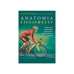 Anatomia ciclismului - Shannon Sovndal, editura Lifestyle