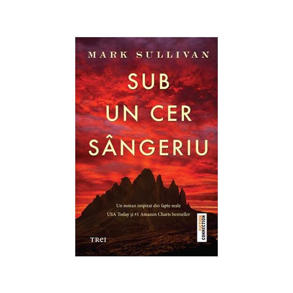 Sub un cer sangeriu - mark sullivan, editura trei