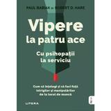 Vipere la patru ace - Paul Babiak, Robert D. Hare, editura Litera