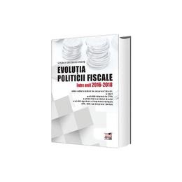 Evolutia politicii fiscale intre anii 2016-2018 - Virginia Greceanu-Cocos, editura Pro Universitaria