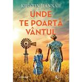 Unde te poarta vantul - Kristin Hannah, editura Litera