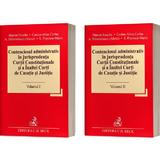 Contenciosul administrativ in jurisprudenta Curtii Constitutionale si a Inaltei Curti de Casatie si Justitie Vol.1 + Vol.2 - Marian Enache, Corina Alina Corbu
