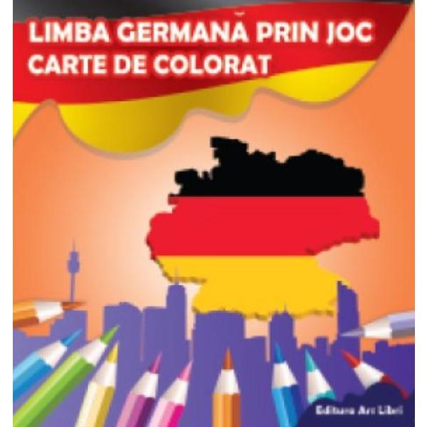 Limba germana prin joc - Carte de colorat, editura Ars Libri