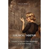 Lux, viciu, tabieturi. Tutunul in trecutul Tarii Romanesti si al lumii intregi - Petre E. Mihaescu, editura Paul Editions