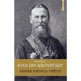 Despre patimi si virtuti - Ioan din Kronstadt, editura Sophia