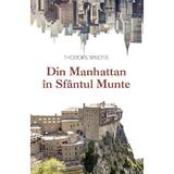 Din Manhattan in Sfantul Munte - Thodoris Spiliotis, editura Sophia