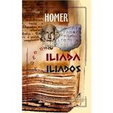 Iliada. Iliados - Homer, editura Cartea Romaneasca Educational