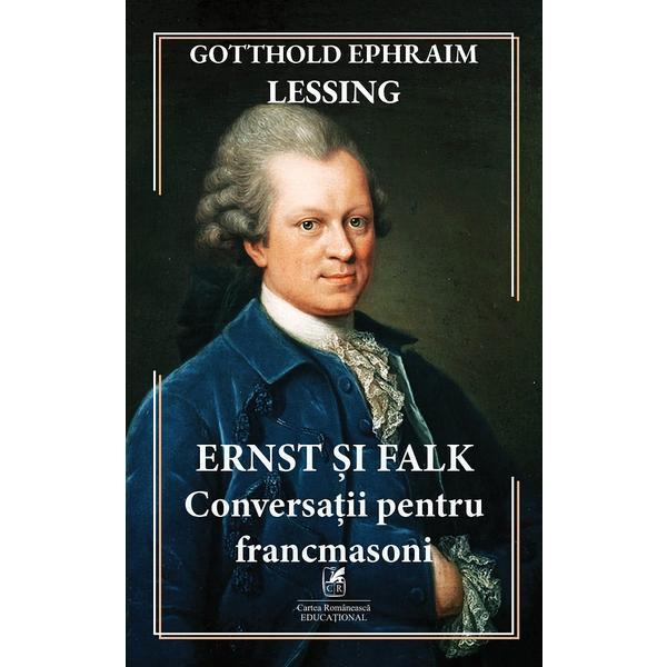 Ernst si Falk. Conversatii pentru francmasoni - Gotthold Ephraim Lessing, editura Cartea Romaneasca Educational