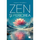 Zen si fericirea. Exercitii practice si meditatii - Joshua R. Paszkiewicz, editura Niculescu