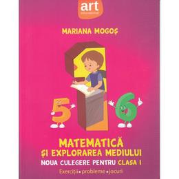Matematica si explorarea mediului - clasa a 1-a - noua culegere - mariana mogos, editura grupul editorial art