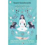Asezati-va confortabil - Swami Saradananda, editura Prestige