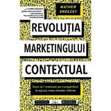 Revolutia Marketingului Contextual - Mathew Sweezey