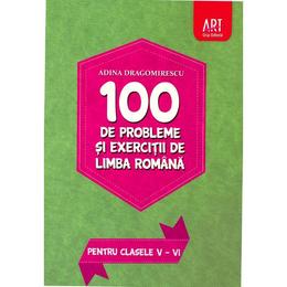 100 de probleme si exercitii de limba romana pentru clasele 5-6 - Adina Dragomirescu, editura Grupul Editorial Art