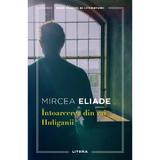 Intoarcerea din rai. Huliganii - Mircea Eliade, editura Litera