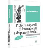 Protectia nationala si internationala a drepturilor omului - Anca Florina Morostes, editura Universul Juridic
