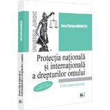 Protectia nationala si internationala a drepturilor omului - Anca Florina Morostes, editura Universul Juridic