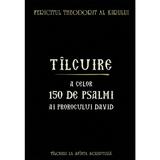 Tilcuire a celor150 de psalmi ai Prorocului David - Fericitul Theodorit al Kirului, editura Sophia