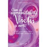 Cum Sa Supravietuiesti Vietii (Si Mortii) - Robert Kopecky, editura Atman