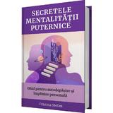 Secretele mentalitatii puternice - Cristina Stefan, editura Cristina Stefan