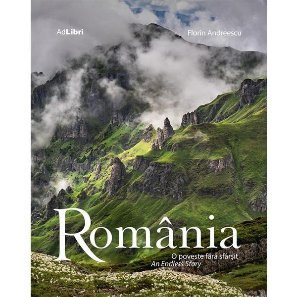 Romania. O poveste fara sfarsit. An Endless Story - Florin Andreescu, editura Ad Libri