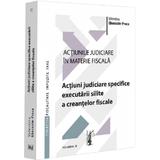 Actiunile judiciare in materie fiscala Vol.3 - Valentina Gherasim-Proca, editura Universul Juridic