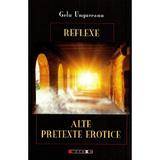 Reflexe. Alte pretexte erotice - Gelu Ungureanu, editura Eikon