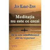 Meditatia nu este ce crezi. De ce este mindfulnessul atat de important - Jon Kabat-Zinn, editura For You