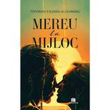 Mereu la mijloc - Toporan Eduard-Alexandru, Editura Creator