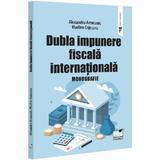 Dubla impunere fiscala internationala. Monografie - Alexandru Armeanic, Vladlen Cojocaru, editura Pro Universitaria