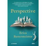 Perspective - Erica Bauermeister, editura Litera