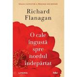 O cale ingusta spre nordul indepartat - Richard Flanagan, editura Litera