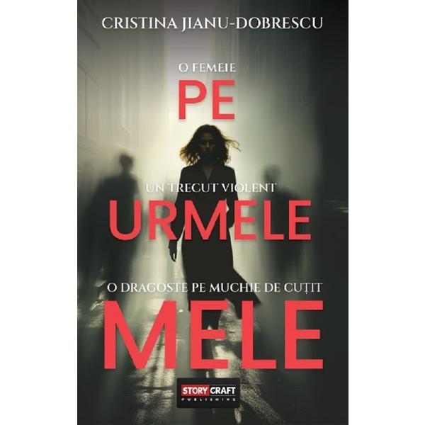 Pe urmele mele - Cristina Jianu-Dobrescu, editura Storycraft