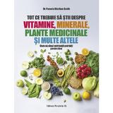 Tot ce trebuie sa stii despre vitamine, minerale, plante medicinale si multe altele - Pamela Wartian Smith, editura Paralela 45