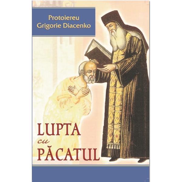 Lupta cu pacatul - Protoiereu Grigorie Diacenko, editura Egumenita