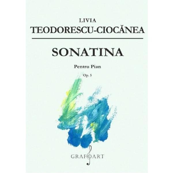Sonatina pentru pian Op.5 - Livia Teodorescu-Ciocanea, editura Grafoart