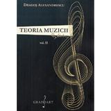 Teoria muzicii Vol.2 - Dragos Alexandrescu, editura Grafoart