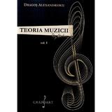 Teoria Muzicii Vol.1 - Dragos Alexandrescu, Editura Grafoart
