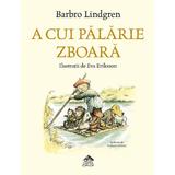 A cui palarie zboara - Barbro Lindgren, Eva Eriksson, editura Cartea Copiilor