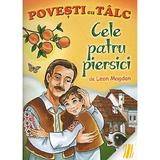 Povesti cu Talc: Cele Patru Piersici - Leon Magdan, Editura Mateias