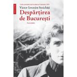 Despartirea de Bucuresti. O povestire - Victor Ieronim Stoichita, editura Humanitas