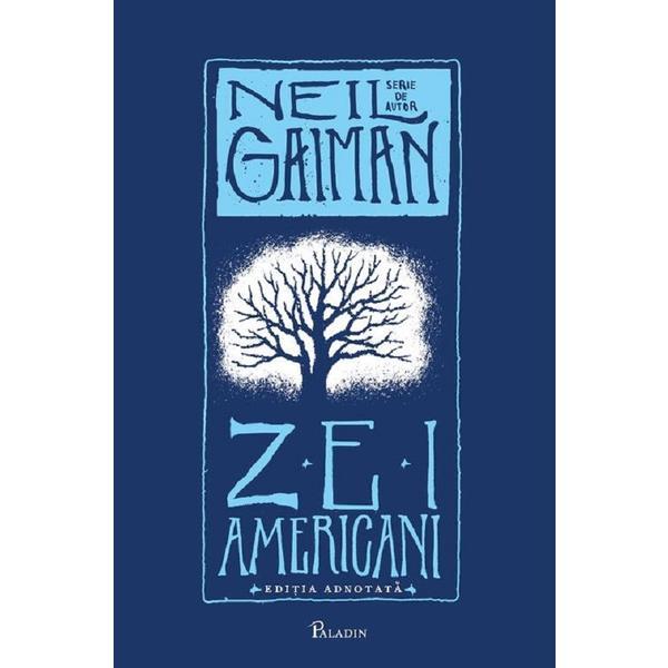 Zei americani. Editia adnotata - Neil Gaiman, editura Paladin